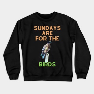 Sundays are for the birds Crewneck Sweatshirt